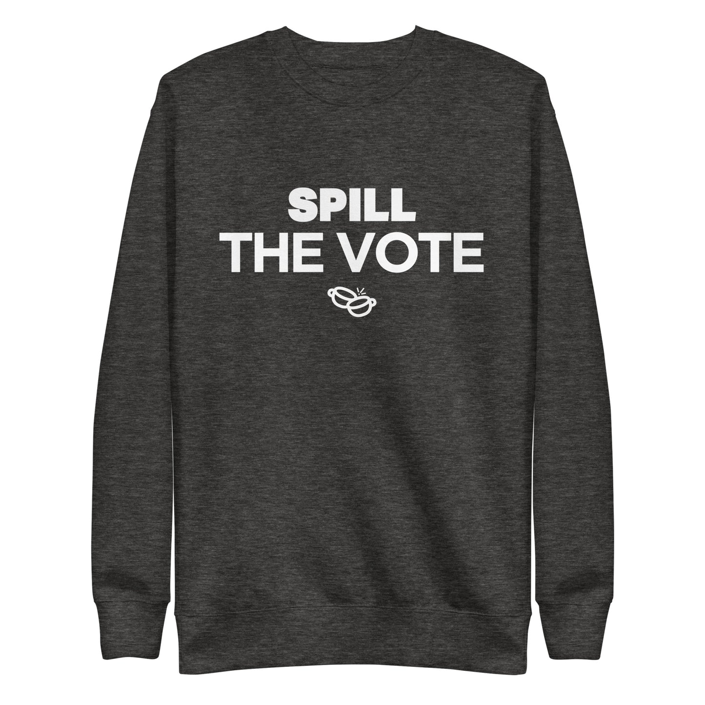 SPILL The Vote All-Gender Premium Sweatshirt